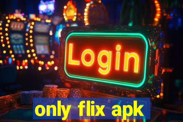 only flix apk